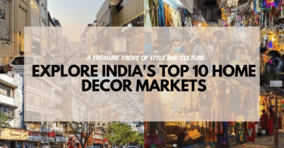 "Explore India's Top 10 Home Decor Markets: A Treasure Trove of Style and Culture"