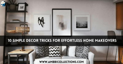 10 Simple Decor Tricks for Effortless Home Makeovers