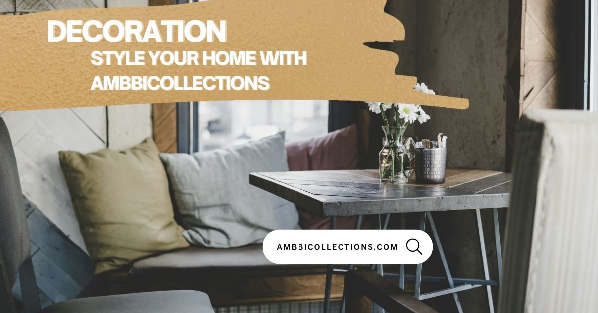 Decoration: Style your home with Ambbicollections