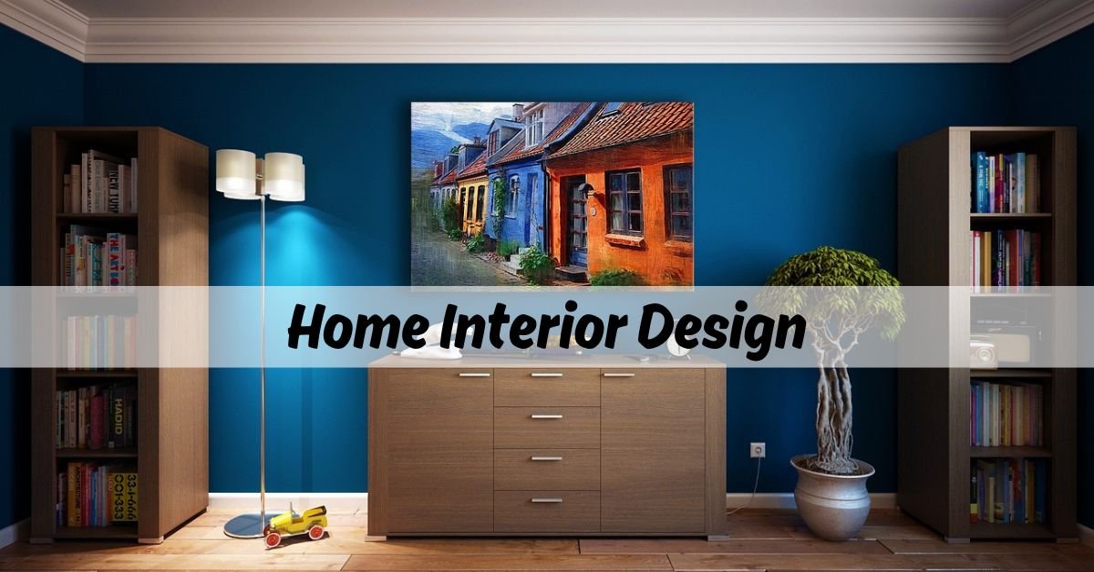 Home Interior Design: Transform Your Space