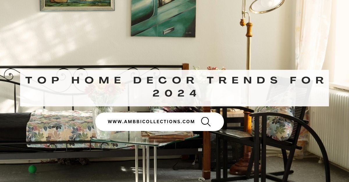 Top Home Decor Trends for 2024